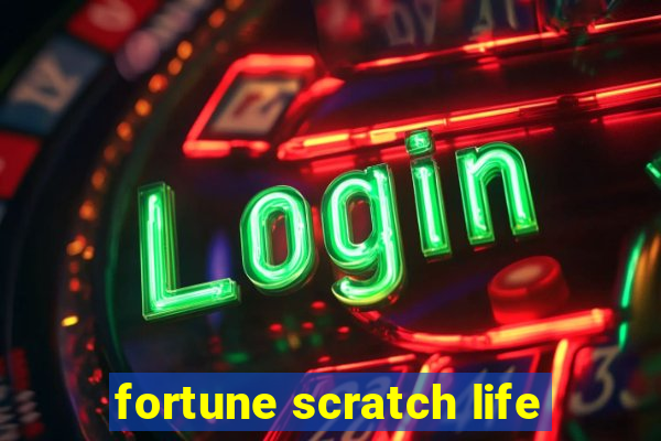 fortune scratch life